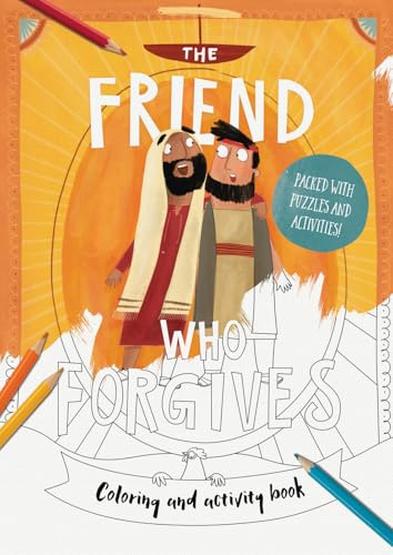 The Friend Who Forgives - Colouring and Activity Book: Packed with puzzles and activities (Christian Bible interactive art book for kids ages 4-8) (Tales that Tell the Truth)