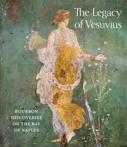 The Legacy of Vesuvius: Bourbon Discoveries on the Bay of Naples