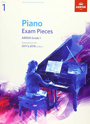Piano Exam Pieces 2017 & 2018, ABRSM Grade 1: Selected from the 2017 & 2018 syllabus (ABRSM Exam Pieces)