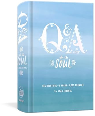 Q&A a Day for the Soul: 365 Questions, 5 Years, 1,825 Answers