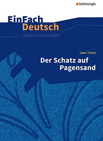 EinFach Deutsch Unterrichtsmodelle: Uwe Timm: Der Schatz auf Pagensand Klassen 5 - 7