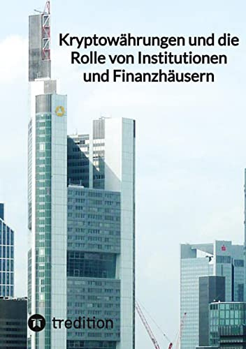 Kryptowährungen und die Rolle von Institutionen und Finanzhäusern: DE