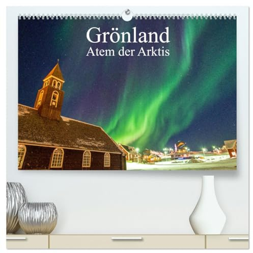 Grönland - Atem der Arktis (hochwertiger Premium Wandkalender 2025 DIN A2 quer), Kunstdruck in Hochglanz