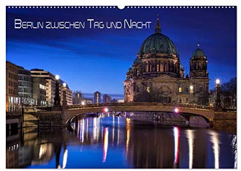 Berlin zwischen Tag und Nacht (Wandkalender 2025 DIN A2 quer), CALVENDO Monatskalender: Aufnahmen von Berlin in den Abendstunden zwischen Tag und Nacht (CALVENDO Orte)