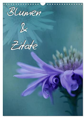 Blumen & Zitate (Wandkalender 2025 DIN A3 hoch), CALVENDO Monatskalender