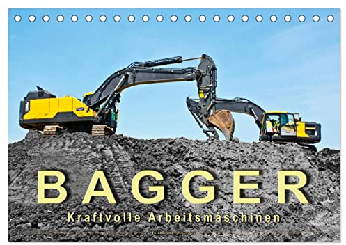 Bagger - kraftvolle Arbeitsmaschinen (Tischkalender 2026 DIN A5 quer), CALVENDO Monatskalender: Bagger, imposante Arbeitstiere, die mit viel Feingefühl bedient werden müssen. (CALVENDO Technologie)