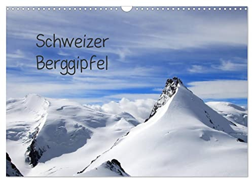 Schweizer Berggipfel (Wandkalender 2026 DIN A3 quer), CALVENDO Monatskalender: Einige der schönsten Schweizer Berggipfel, stehen im Berner Oberland, im Wallis und im Apenzellerland. (CALVENDO Natur)