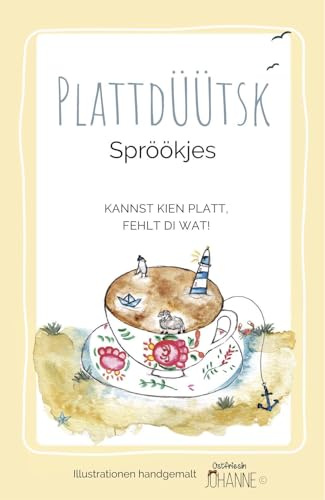 Plattdüütsk Spröökjes: Kannst kien Platt, fehlt di wat!