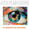 Acrylmalerei: Ein Bildband mit Motivideen