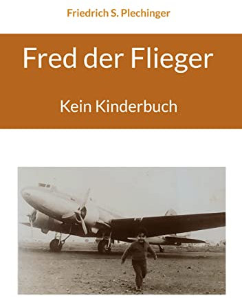 Fred der Flieger: Kein Kinderbuch