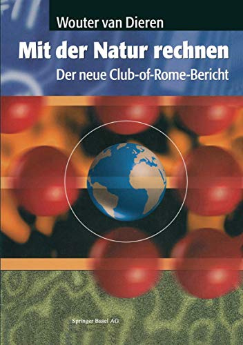 Mit der Natur rechnen. Der neue Club-of-Rome-Bericht.: Der neue Club-of-Rome-Bericht: Vom Bruttosozialprodukt zum Ökosozialprodukt