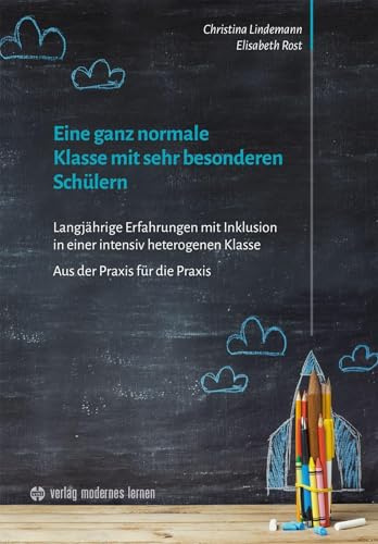 Eine ganz normale Klasse mit sehr besonderen Schülern: Langjährige Erfahrungen mit Inklusion in einer intensiv heterogenen Klasse Aus der Praxis für die Praxis