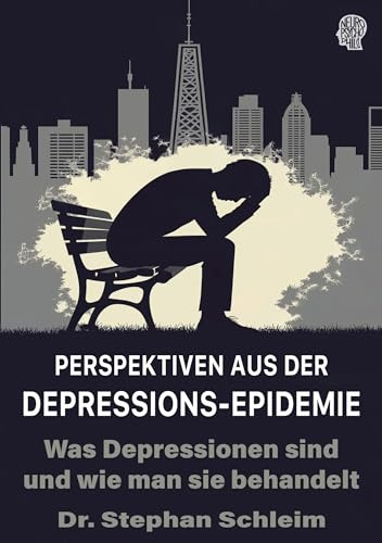 Perspektiven aus der Depressions-Epidemie: Was Depressionen sind und wie man sie behandelt (Psychische Gesundheit)