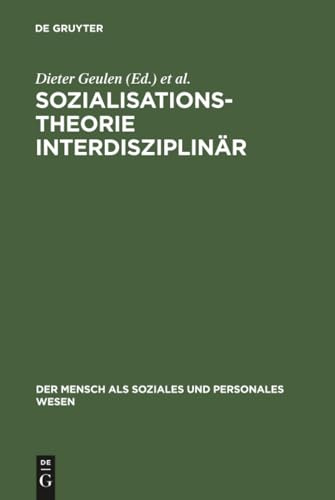 Sozialisationstheorie interdisziplinär: Aktuelle Perspektiven (Der Mensch als soziales und personales Wesen, 20, Band 20)