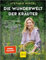 Die Wunderwelt der Kräuter: Meine Familienrezepte zum Heilen und Genießen aus dem Garten der Natur (GU Natur)