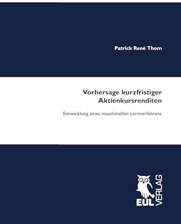 Vorhersage kurzfristiger Aktienkursrenditen: Entwicklung eines maschinellen Lernverfahrens