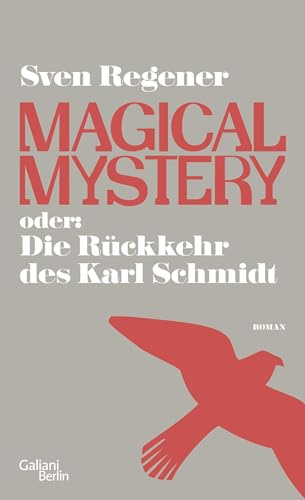 Magical Mystery oder: Die Rückkehr des Karl Schmidt: Roman | Vom Autor des Bestsellers Herr Lehmann – Roadtrip durch die Neunziger