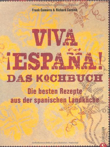 Viva Espana. Das Kochbuch: Die besten Rezepte aus der spanischen Landküche