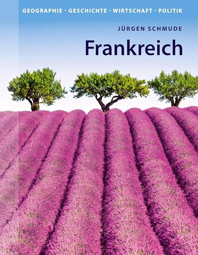 Frankreich: Geographie, Geschichte, Wirtschaft, Politik