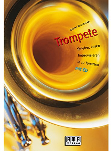 Trompete: Spielen, Lesen, Improvisieren in 12 Tonarten