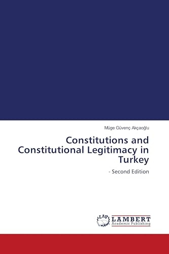 Constitutions and Constitutional Legitimacy in Turkey: - Second Edition