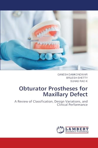 Obturator Prostheses for Maxillary Defect: A Review of Classification, Design Variations, and Clinical Performance