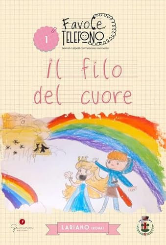 Favole al Telefono. Lariano (Roma). Il filo del cuore (Vol. 1)