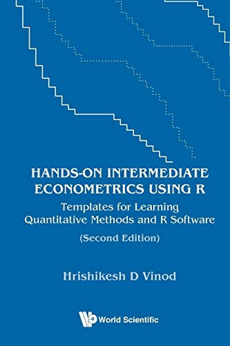 Hands-on Intermediate Econometrics Using R: Templates For Learning Quantitative Methods And R Software: Templates for Learning Quantitative Methods and R Software (Second Edition)