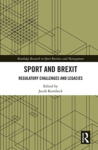 Sport and Brexit: Regulatory Challenges and Legacies (Routledge Research in Sport Business and Management) (English Edition)