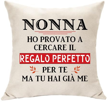 Regalo Nonna Compleanno da Nipote Ho Provato A Cercare il Regalo Perfetto per Te Ma tu Hai Già Me Copricuscino 45 x 45 Idee Regali per Nonna Natale Festa Della Mamma Festa dei Nonni (Nonna)