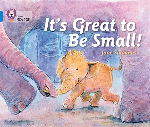 It's Great To Be Small!: Band 04/Blue (Collins Big Cat)