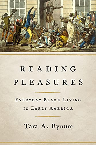 Reading Pleasures: Everyday Black Living in Early America (New Black Studies Series)