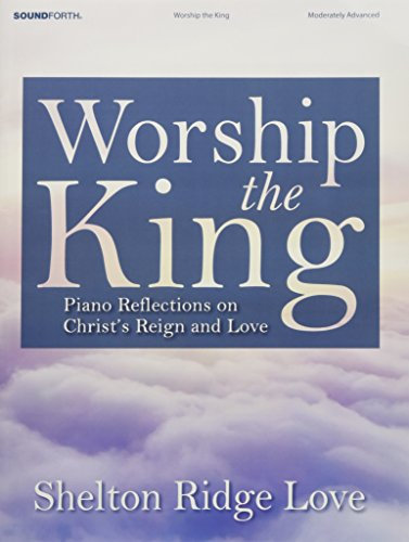 Worship the King: Piano Reflections on Christ's Reign and Love