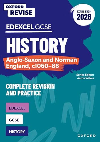 GCSE Edexcel History: Anglo-Saxon and Norman England, c1060-88 Complete Revision and Practice (Exams from 2026): For the 2027 Exams (Oxford Revise: History)