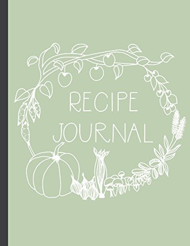 Recipe Journal: Blank Recipe Book to Record Family Recipes, Cookery Notebook, Meal Organizer, Template - Gifts for Food Lovers, Chefs, Cooks, Cooking