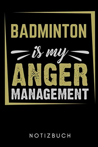 BADMINTON IS MY ANGER MANAGEMENT NOTIZBUCH: A5 WOCHENKALENDER Badminton Geschenk | Sport | Federball | Zubehör | Trainer | für Papa Mama Freunde Partner | Sportler | Badmintonbuch | Training