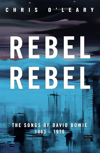 Rebel, Rebel: The Songs of David Bowie: 1963 - 1976