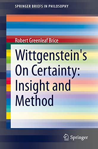 Wittgenstein's On Certainty: Insight and Method (SpringerBriefs in Philosophy)