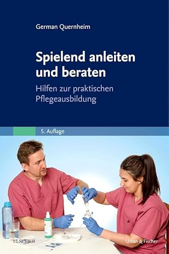 Spielend anleiten und beraten: Hilfen zur praktischen Pflegeausbildung