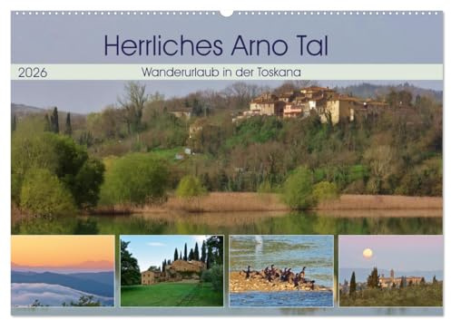 Herrliches Arno Tal - Wanderurlaub in der Toskana (Wandkalender 2026 DIN A2 quer), CALVENDO Monatskalender: Natur erleben im Valdarno (CALVENDO Orte)