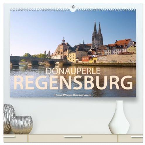 Donauperle Regensburg (hochwertiger Premium Wandkalender 2026 DIN A2 quer), Kunstdruck in Hochglanz: Hanna Wagner zeigt Monat für Monat die ... der Welterbestadt Regensburg. (CALVENDO Orte)