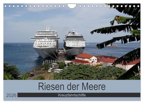 Riesen der Meere - Kreuzfahrtschiffe (Wandkalender 2026 DIN A4 quer), CALVENDO Monatskalender: Die größten und schönsten Kreuzfahrtschiffe auf den Weltmeeren (CALVENDO Mobilitaet)