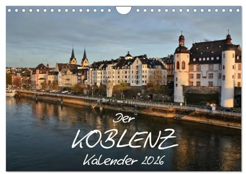 Der Koblenz Kalender (Wandkalender 2026 DIN A4 quer), CALVENDO Monatskalender: Stadt mit Flair an Rhein und Mosel (CALVENDO Orte)