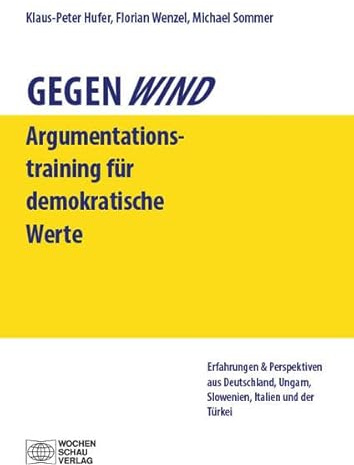 Gegenwind. Ein Argumentationstraining für demokratische Werte: Erfahrungen & Perspektiven aus Deutschland, Ungarn, Slowenien, Italien und der Türkei