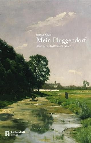 Mein Pluggendorf: Münsters Stadtteil am Aasee (Verlag für Regionalgeschichte)