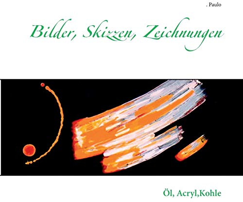 Bilder, Skizzen, Zeichnungen: Öl, Acryl,Kohle