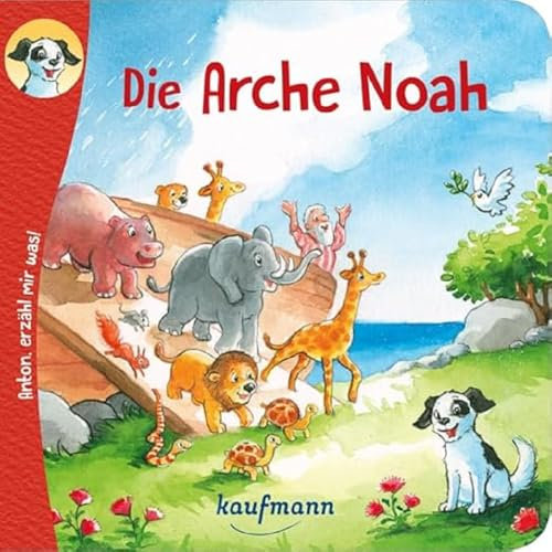 Anton, erzähl mir was! Die Arche Noah (Anton, erzähl mir was! - zum Vorlesen und Mitnehmen: Die Heftreihe Religion für Kinder ab 2 Jahren)