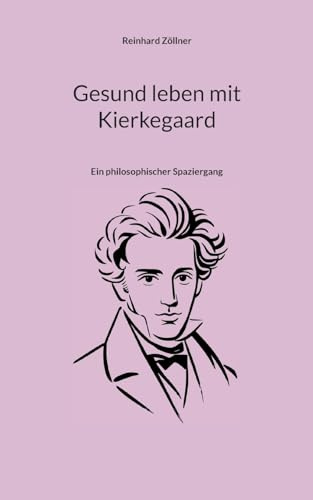 Gesund leben mit Kierkegaard: Ein philosophischer Spaziergang