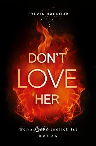 Don't love her: Wenn Liebe tödlich ist (Secrets & Fires)