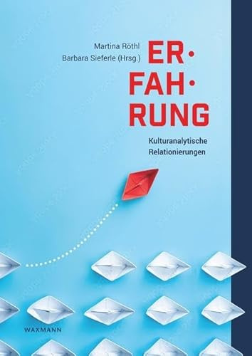 Erfahrung – Kulturanalytische Relationierungen